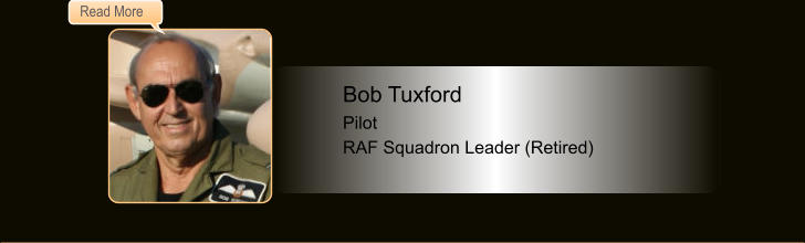 Bob Tuxford, Pilot. RAF Squadron Leader (Retired)